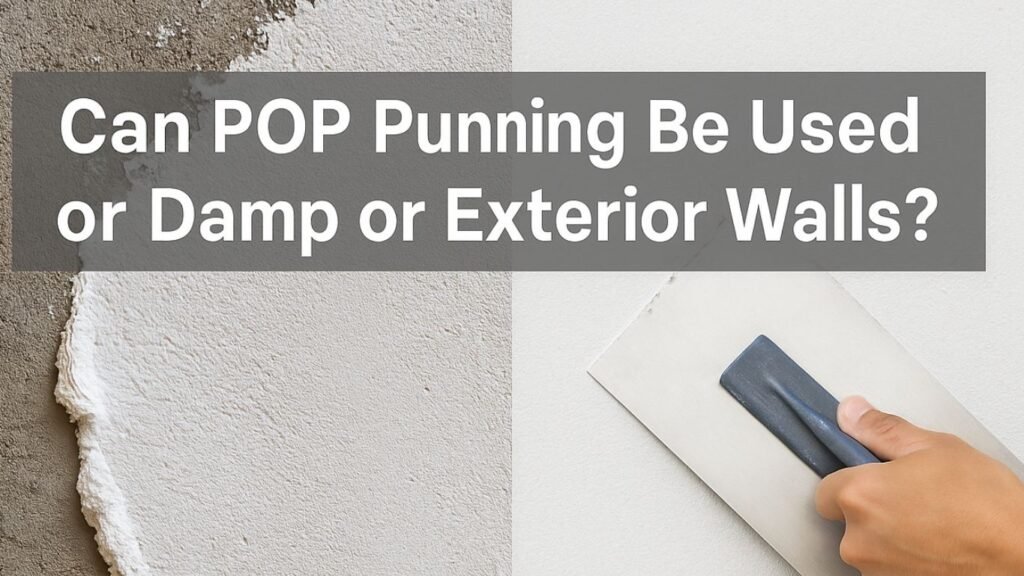 Can POP Punning Be Used on Damp or Exterior Walls? 2 Can POP punning be used on damp or exterior walls? This image shows why it's not recommended and what performs better in such conditions.